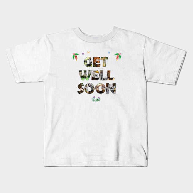 Get Well Soon - wildlife designs oil painting word art Kids T-Shirt by DawnDesignsWordArt